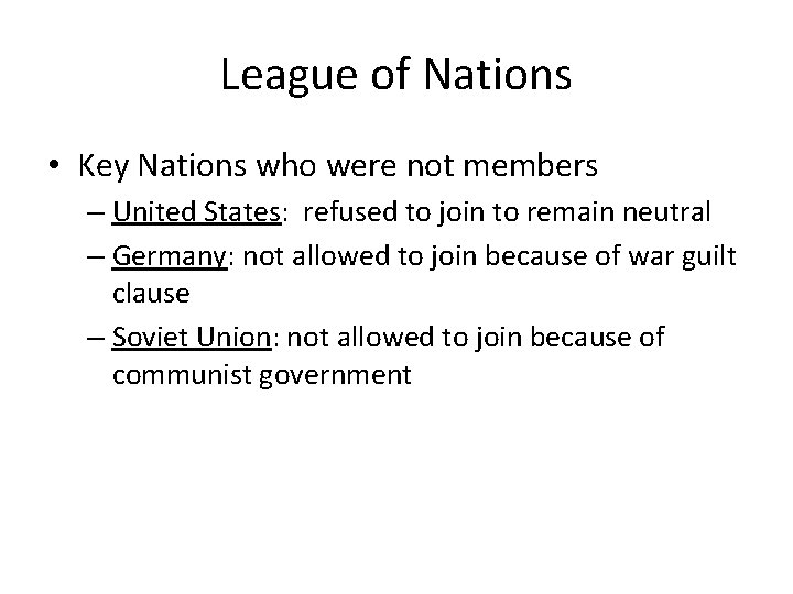 League of Nations • Key Nations who were not members – United States: refused