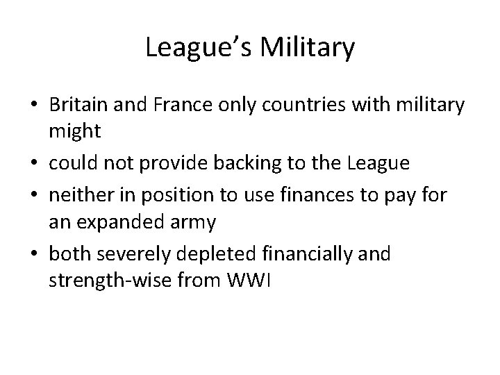 League’s Military • Britain and France only countries with military might • could not