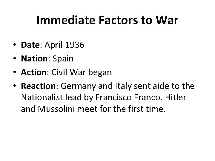Immediate Factors to War • • Date: April 1936 Nation: Spain Action: Civil War