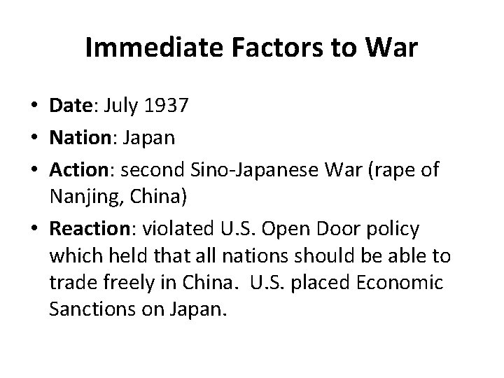 Immediate Factors to War • Date: July 1937 • Nation: Japan • Action: second
