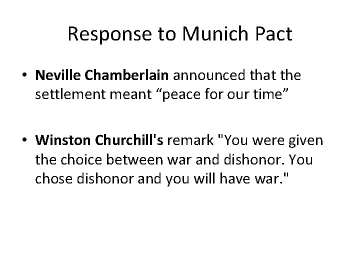 Response to Munich Pact • Neville Chamberlain announced that the settlement meant “peace for