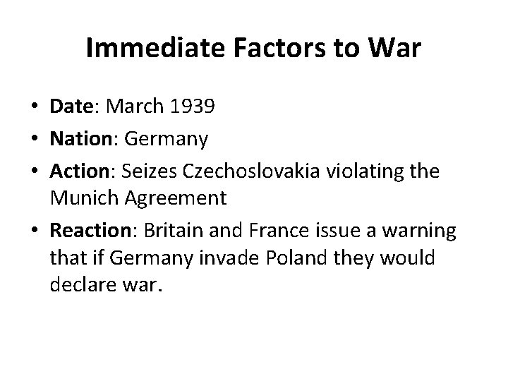 Immediate Factors to War • Date: March 1939 • Nation: Germany • Action: Seizes