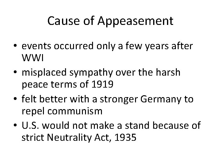 Cause of Appeasement • events occurred only a few years after WWI • misplaced
