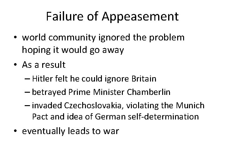 Failure of Appeasement • world community ignored the problem hoping it would go away