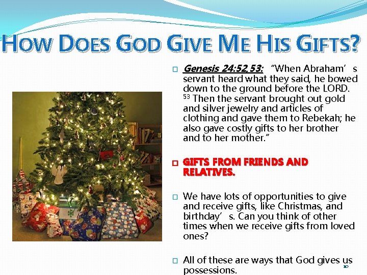 HOW DOES GOD GIVE ME HIS GIFTS? � � Genesis 24: 52, 53: “When