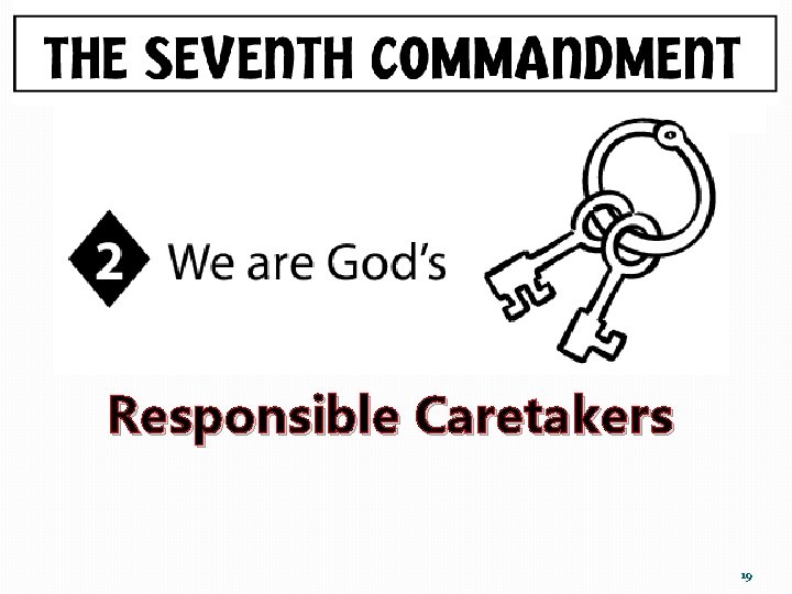 Responsible Caretakers 19 