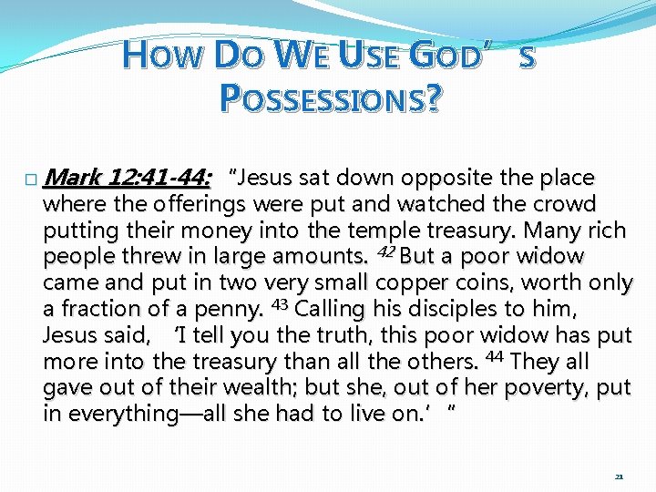 HOW DO WE USE GOD’S POSSESSIONS? � Mark 12: 41 -44: “Jesus sat down