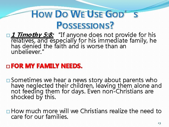 � 1 HOW DO WE USE GOD’S POSSESSIONS? Timothy 5: 8: “If anyone does