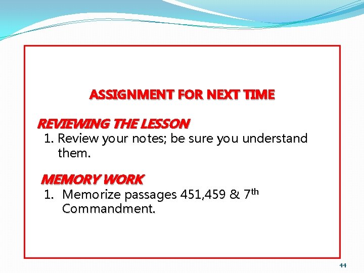  ASSIGNMENT FOR NEXT TIME REVIEWING THE LESSON 1. Review your notes; be sure