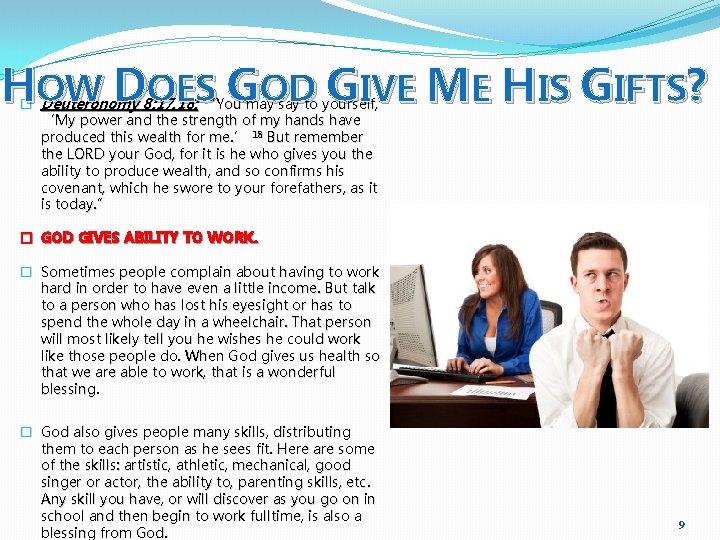 HOW DOES GOD GIVE ME HIS GIFTS? � Deuteronomy 8: 17, 18: “You may