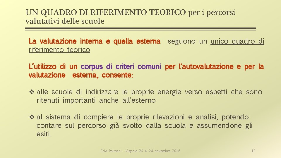 UN QUADRO DI RIFERIMENTO TEORICO per i percorsi valutativi delle scuole La valutazione interna