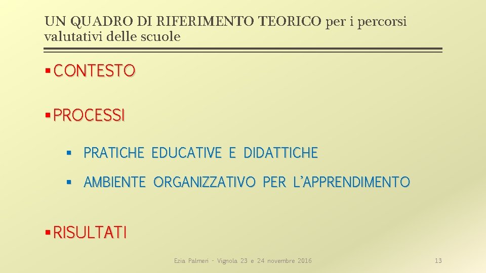 UN QUADRO DI RIFERIMENTO TEORICO per i percorsi valutativi delle scuole § CONTESTO §