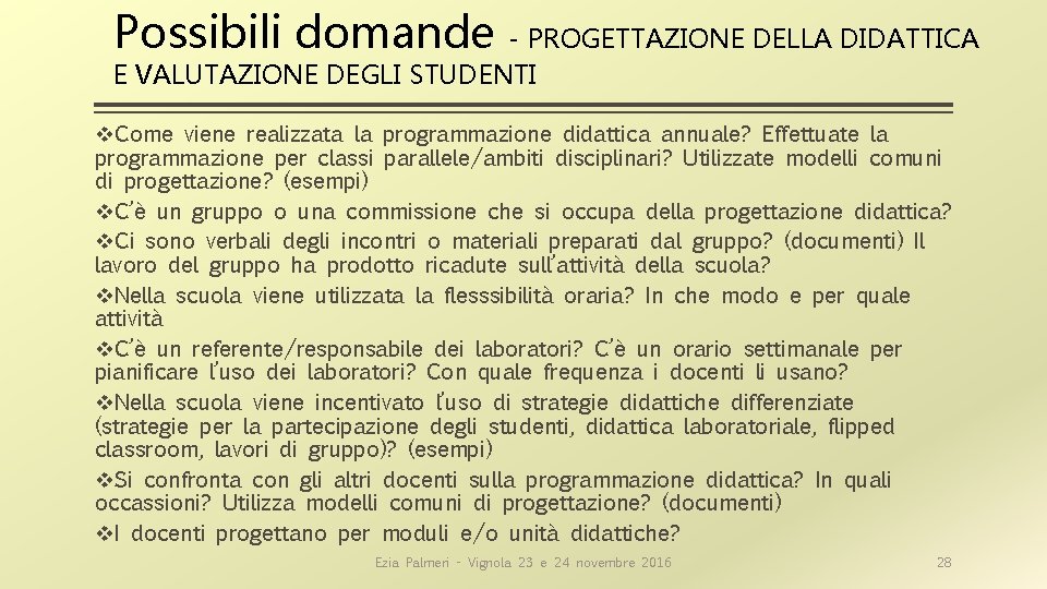 Possibili domande - PROGETTAZIONE DELLA DIDATTICA E VALUTAZIONE DEGLI STUDENTI v. Come viene realizzata