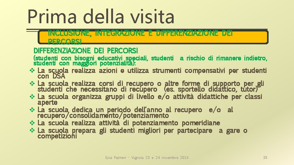 Prima della visita INCLUSIONE, INTEGRAZIONE E DIFFERENZIAZIONE DEI INCLUSIONE, E DIFFERENZIAZIONE DEI PERCORSI (studenti