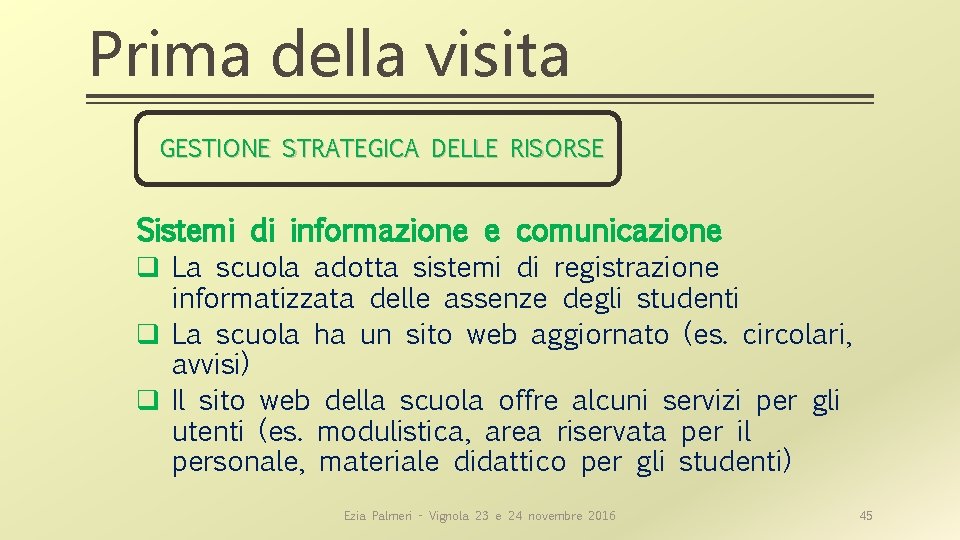 Prima della visita GESTIONE STRATEGICA DELLE RISORSE Sistemi di informazione e comunicazione q La