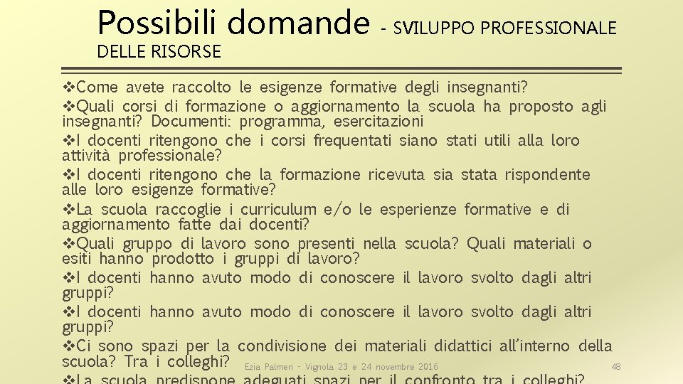 Possibili domande - SVILUPPO PROFESSIONALE DELLE RISORSE v. Come avete raccolto le esigenze formative