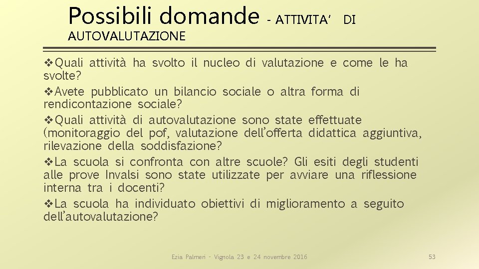 Possibili domande - ATTIVITA’ DI AUTOVALUTAZIONE v. Quali attività ha svolto il nucleo di