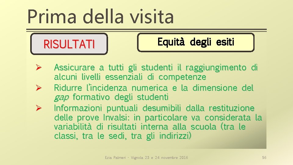 Prima della visita RISULTATI Ø Ø Ø Equità degli esiti Assicurare a tutti gli