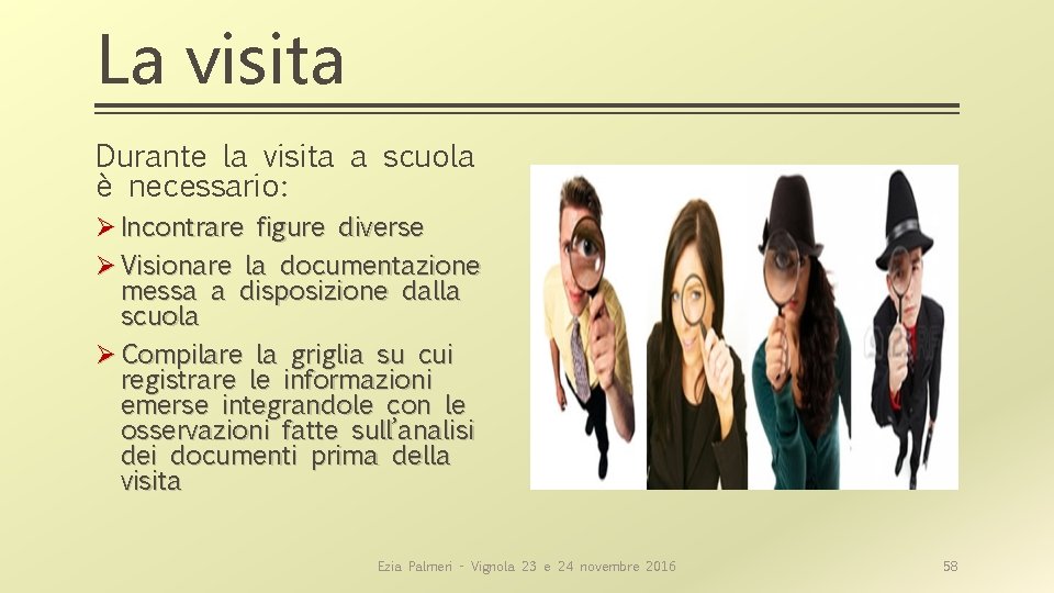 La visita Durante la visita a scuola è necessario: Ø Incontrare figure diverse Ø