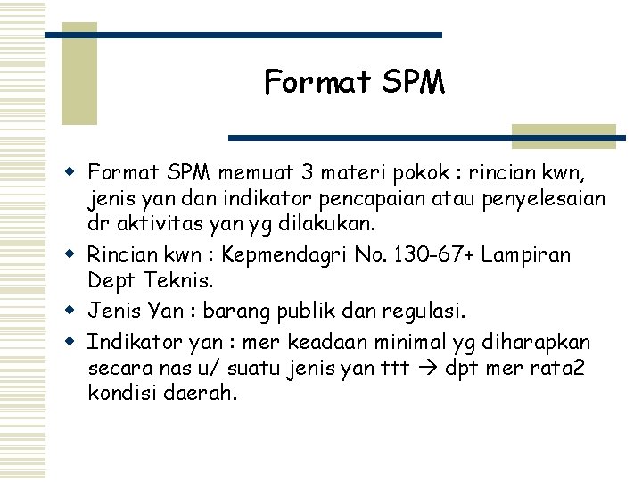 Format SPM w Format SPM memuat 3 materi pokok : rincian kwn, jenis yan