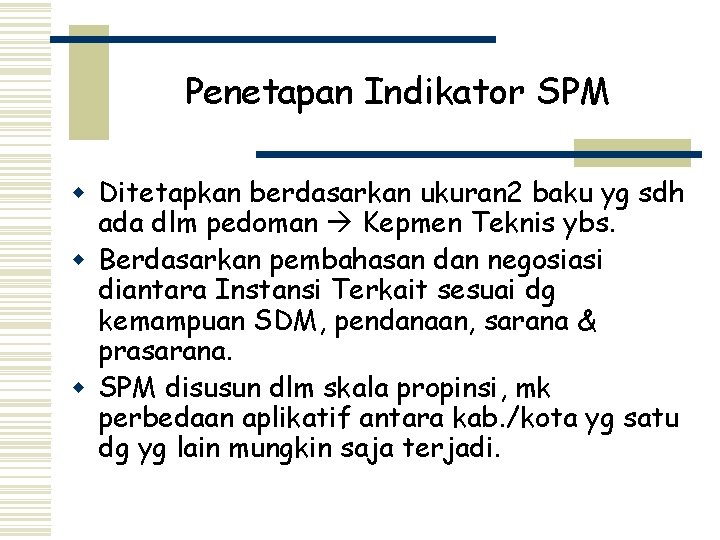 Penetapan Indikator SPM w Ditetapkan berdasarkan ukuran 2 baku yg sdh ada dlm pedoman