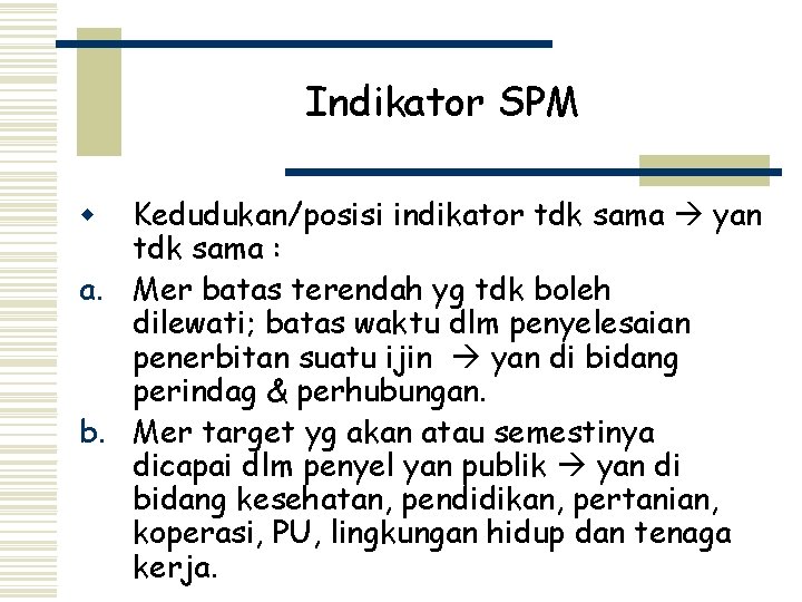 Indikator SPM Kedudukan/posisi indikator tdk sama yan tdk sama : a. Mer batas terendah Indikator SPM Kedudukan/posisi indikator tdk sama yan tdk sama : a. Mer batas terendah