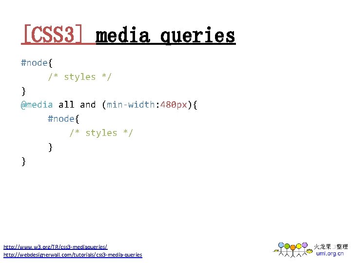 [CSS 3] media queries #node{ /* styles */ } @media all and (min-width: 480