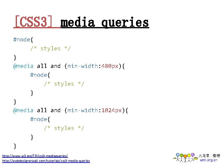 [CSS 3] media queries #node{ /* styles */ } @media all and (min-width: 480