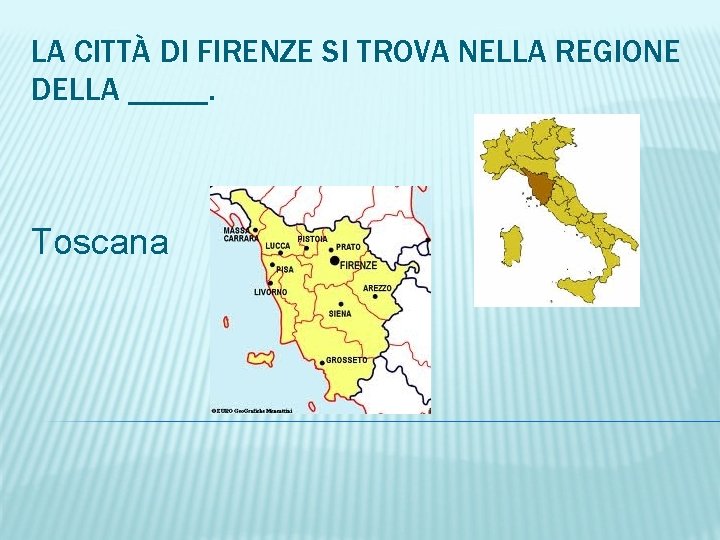 LA CITTÀ DI FIRENZE SI TROVA NELLA REGIONE DELLA _____. Toscana 