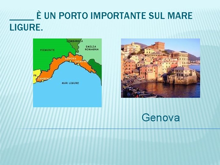 _____ È UN PORTO IMPORTANTE SUL MARE LIGURE. Genova 