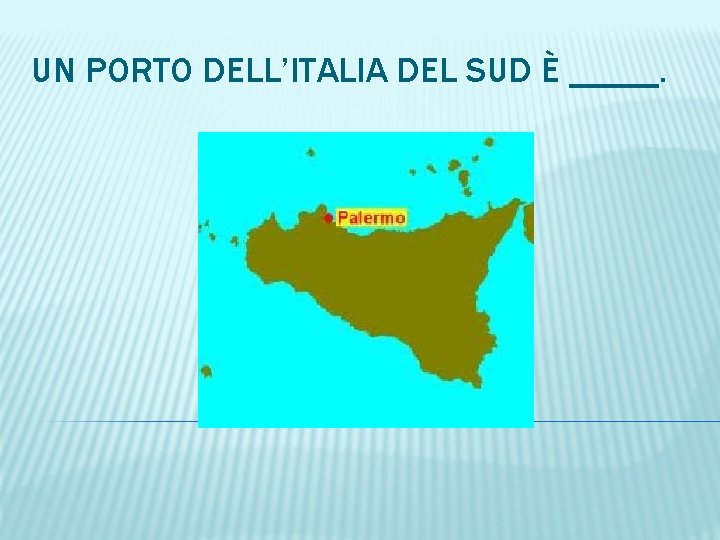 UN PORTO DELL’ITALIA DEL SUD È _____. 