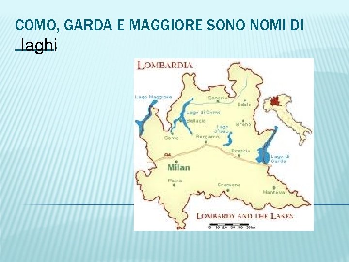 COMO, GARDA E MAGGIORE SONO NOMI DI _____. laghi 