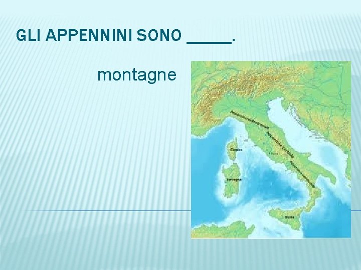 GLI APPENNINI SONO _____. montagne 