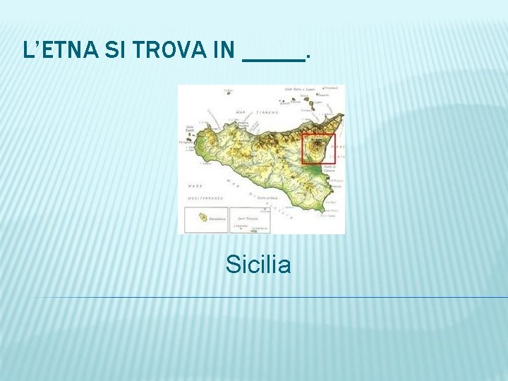 L’ETNA SI TROVA IN _____. Sicilia 