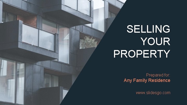 SELLING YOUR PROPERTY Prepared for: Any Family Residence www. slidesgo. com 
