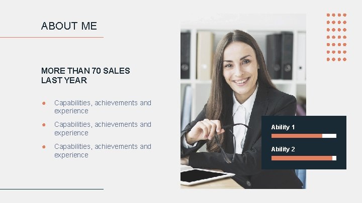 ABOUT ME MORE THAN 70 SALES LAST YEAR ● Capabilities, achievements and experience Ability