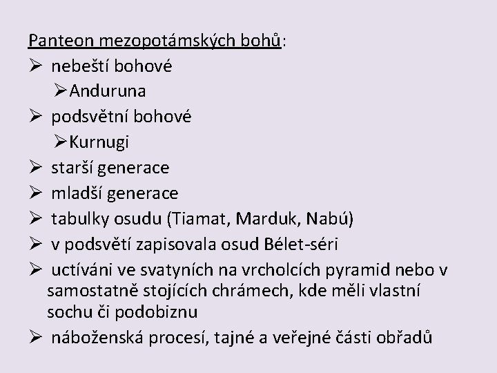 Panteon mezopotámských bohů: Ø nebeští bohové ØAnduruna Ø podsvětní bohové ØKurnugi Ø starší generace