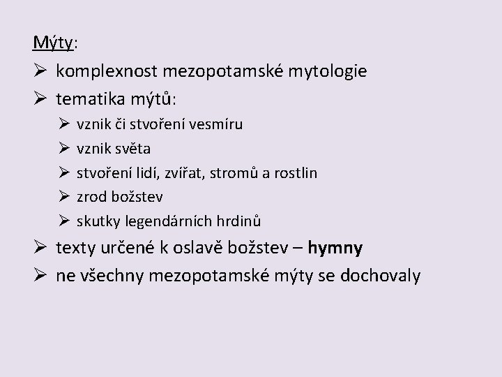 Mýty: Ø komplexnost mezopotamské mytologie Ø tematika mýtů: Ø vznik či stvoření vesmíru Ø