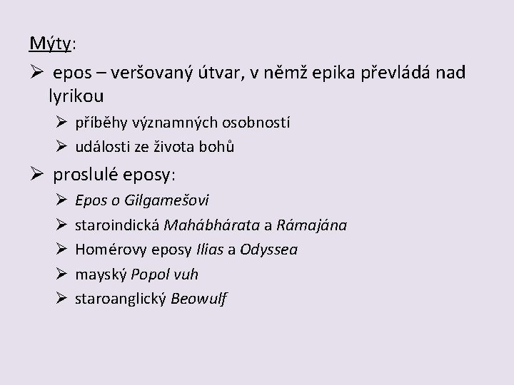 Mýty: Ø epos – veršovaný útvar, v němž epika převládá nad lyrikou Ø příběhy