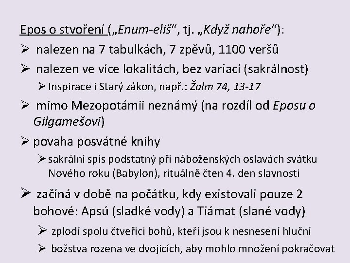 Epos o stvoření („Enum-eliš“, tj. „Když nahoře“): Ø nalezen na 7 tabulkách, 7 zpěvů,