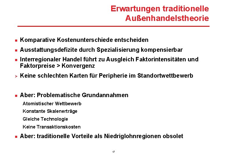 Erwartungen traditionelle Außenhandelstheorie n Komparative Kostenunterschiede entscheiden n Ausstattungsdefizite durch Spezialisierung kompensierbar n Interregionaler