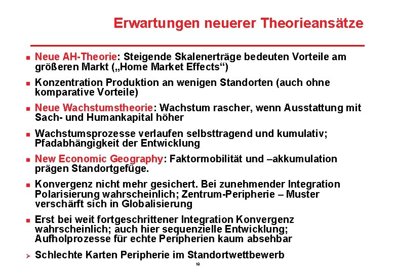 Erwartungen neuerer Theorieansätze n n n n Ø Neue AH-Theorie: Steigende Skalenerträge bedeuten Vorteile