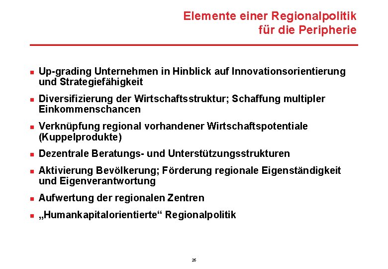 Elemente einer Regionalpolitik für die Peripherie n n n Up-grading Unternehmen in Hinblick auf