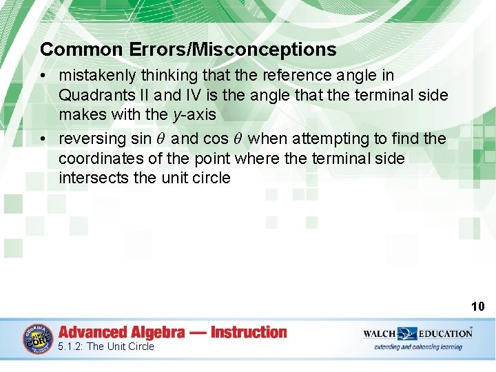 Common Errors/Misconceptions • mistakenly thinking that the reference angle in Quadrants II and IV