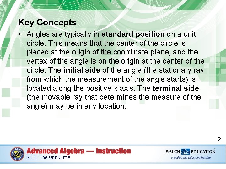 Key Concepts • Angles are typically in standard position on a unit circle. This