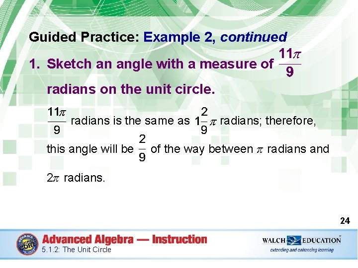 Guided Practice: Example 2, continued 1. Sketch an angle with a measure of radians
