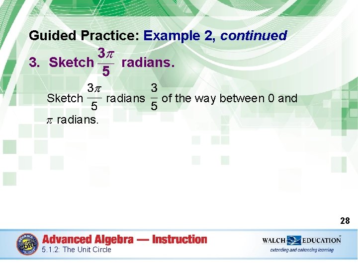 Guided Practice: Example 2, continued 3. Sketch radians. Sketch radians of the way between