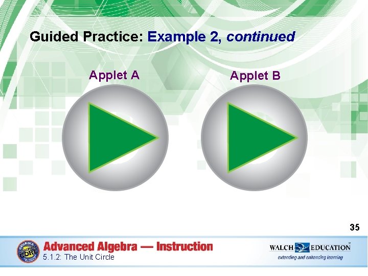 Guided Practice: Example 2, continued Applet A Applet B 35 5. 1. 2: The