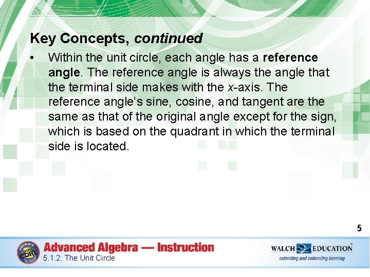 Key Concepts, continued • Within the unit circle, each angle has a reference angle.