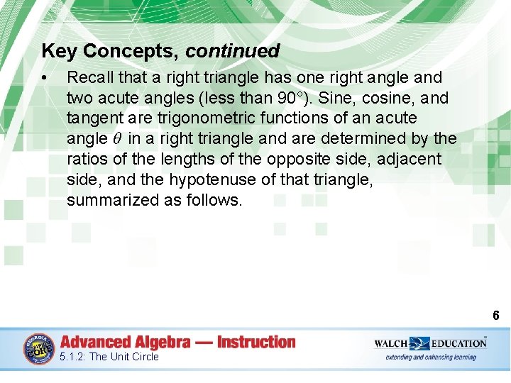 Key Concepts, continued • Recall that a right triangle has one right angle and